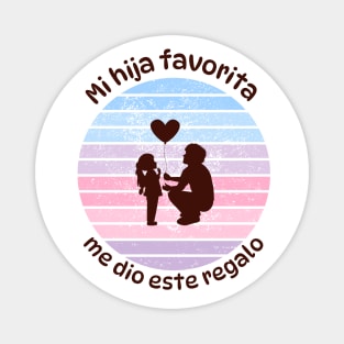 Mi hija favorita me dio este regalo. Idea de regalo para papá en su día. Día del Padre Magnet